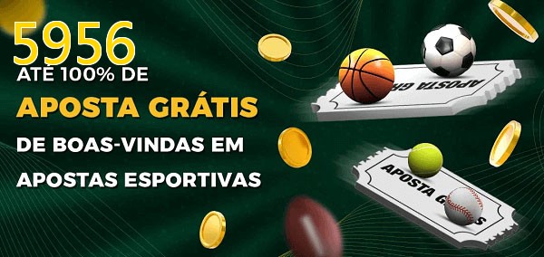 5956bet Ate 100% de Aposta Gratis